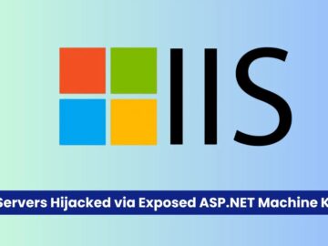 Açığa Çıkan ASP.NET Makine Anahtarları Yoluyla Ele Geçirilen IIS Sunucuları — Ortama Enjekte Edilen Kötü Amaçlı Modüller