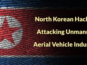 Kuzey Koreli Hackerlar Gizli Verileri Çalmak İçin İnsansız Hava Aracı Sektörüne Saldırıyor