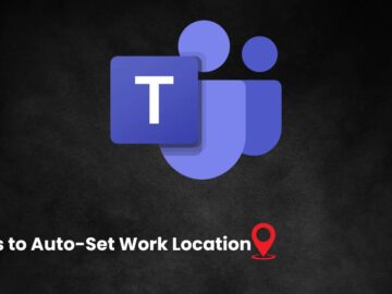 Microsoft Teams, Wi-Fi Ağını Algılayarak Çalışma Konumunu Otomatik Ayarlayacak