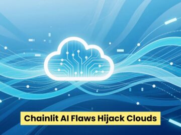 Kritik Chainlit Yapay Zeka Kusurları, Bilgisayar Korsanlarının Bulut Ortamlarının Kontrolünü Ele Geçirmesine Olanak Sağlıyor